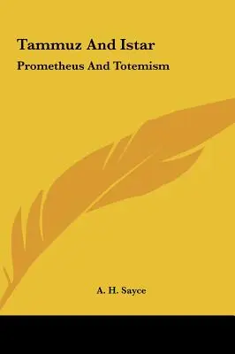 Tammuz și Istar: Prometeu și totemismul - Tammuz And Istar: Prometheus And Totemism