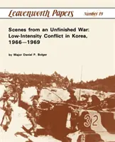 Scene dintr-un război neterminat: Conflict de intensitate redusă în Coreea, 1966-1969 - Scenes from an Unfinished War: Low-Intensity Conflict in Korea, 1966-1969
