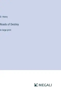 Drumurile destinului: în format mare - Roads of Destiny: in large print