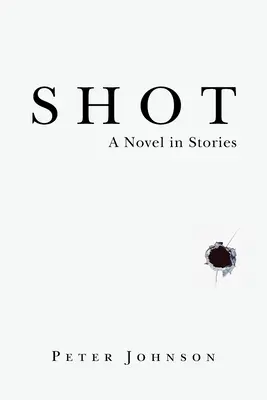 Shot: Un roman în povestiri - Shot: A Novel in Stories