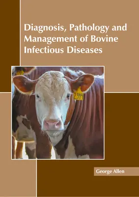 Diagnosticul, patologia și gestionarea bolilor infecțioase ale bovinelor - Diagnosis, Pathology and Management of Bovine Infectious Diseases