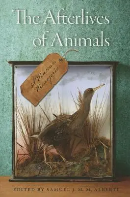 Viețile de apoi ale animalelor: O menajerie de muzeu - The Afterlives of Animals: A Museum Menagerie