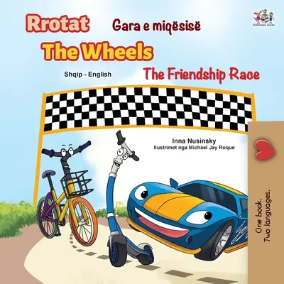 The Wheels The Friendship Race (Albaneză Engleză Bilingv Carte pentru copii) - The Wheels The Friendship Race (Albanian English Bilingual Children's Book)