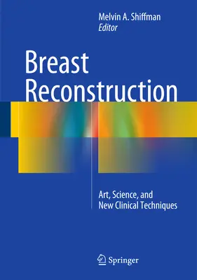 Reconstrucția mamară: Artă, știință și noi tehnici clinice - Breast Reconstruction: Art, Science, and New Clinical Techniques