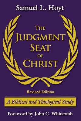 Scaunul de judecată al lui Hristos: Un studiu biblic și teologic - The Judgment Seat of Christ: A Biblical and Theological Study