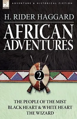 Aventuri africane: 2-Oamenii din ceață, Inima neagră și Inima albă & Vrăjitorul - African Adventures: 2-The People of the Mist, Black Heart and White Heart & the Wizard