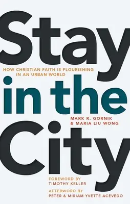 Rămâneți în oraș: Cum înflorește credința creștină într-o lume urbană - Stay in the City: How Christian Faith Is Flourishing in an Urban World