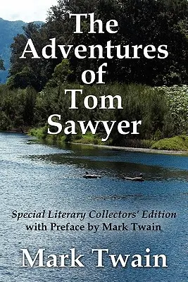 Aventurile lui Tom Sawyer Ediție specială pentru colecționari literari cu o prefață de Mark Twain - The Adventures of Tom Sawyer Special Literary Collectors Edition with a Preface by Mark Twain