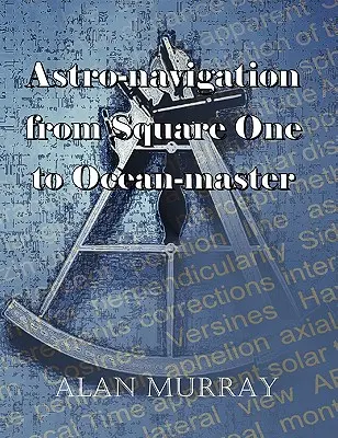 Astro-navigație de la Square One la Ocean-master - Astro-navigation from Square One to Ocean-master