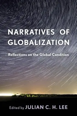 Narrative ale globalizării: Reflecții asupra condiției globale - Narratives of Globalization: Reflections on the Global Condition