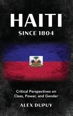 Haiti din 1804: Perspective critice asupra clasei, puterii și genului - Haiti Since 1804: Critical Perspectives on Class, Power, and Gender