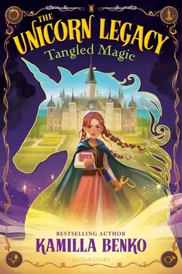 Moștenirea Unicornului: Magie încâlcită - The Unicorn Legacy: Tangled Magic