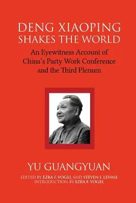 Deng Xiaoping zguduie lumea: Un martor ocular al Conferinței de lucru a partidului chinez și al celui de-al treilea Plenum - Deng Xiaoping Shakes the World: An Eyewitness Account of China's Party Work Conference and the Third Plenum