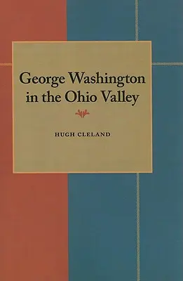 George Washington în Valea Ohio - George Washington in the Ohio Valley