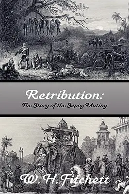Retribution: The Story of the Sepoy Mutiny (Povestea revoltei din Sepoy) - Retribution: The Story of the Sepoy Mutiny