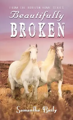 Frumos de frânt: Din seria Horizon Home - Beautifully Broken: From the Horizon Home Series