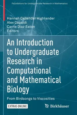 O introducere în cercetarea universitară în biologia matematică și computațională: De la cântecul păsărilor la vâscozitate - An Introduction to Undergraduate Research in Computational and Mathematical Biology: From Birdsongs to Viscosities