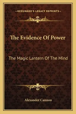 Dovada puterii: Lanterna magică a minții - The Evidence Of Power: The Magic Lantern Of The Mind
