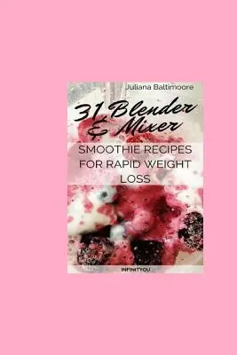 31 de rețete de smoothie cu blender și mixer pentru pierderea rapidă în greutate - 31 Blender & Mixer Smoothie Recipes For Rapid Weight Loss
