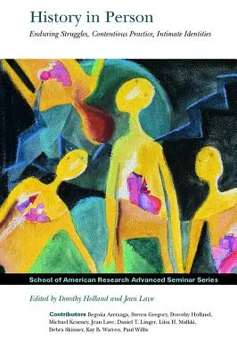 Istoria în persoană: Lupte durabile, practici controversate, identități intime - History in Person: Enduring Struggles, Contentious Practice, Intimate Identities
