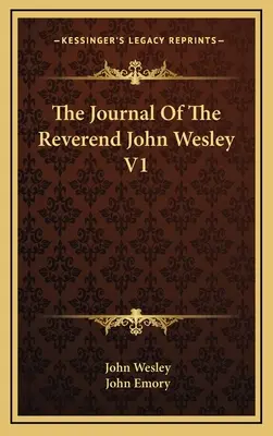 The Journal Of The Reverend John Wesley V1