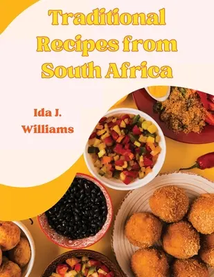 Rețete tradiționale din Africa de Sud: Cartea de bucate sud-africană - Traditional Recipes from South Africa: The South African Cookbook
