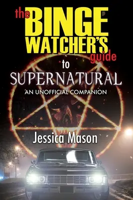 Ghidul supranaturalului pentru privitorii înnebuniți - The Binge Watcher's Guide to Supernatural
