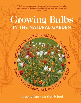 Cultivarea bulbilor în grădina naturală: Tehnici inovatoare pentru combinarea bulbilor și a plantelor perene în fiecare sezon - Growing Bulbs in the Natural Garden: Innovative Techniques for Combining Bulbs and Perennials in Every Season