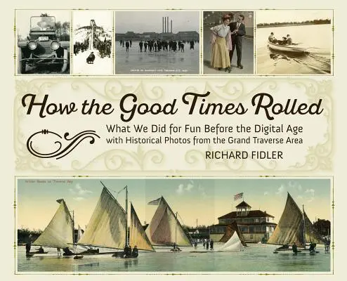 Cum se desfășurau vremurile bune: Ce făceam pentru a ne distra înainte de era digitală, cu fotografii istorice din zona Grand Traverse - How the Good Times Rolled: What We Did for Fun Before the Digital Age with Historical Photos from the Grand Traverse Area