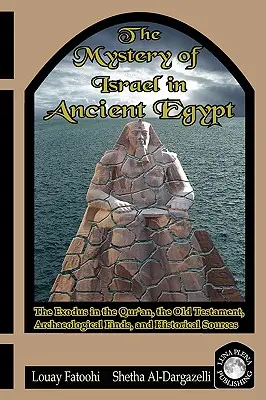 Misterul lui Israel în Egiptul Antic: Exodul în Coran, Vechiul Testament, descoperiri arheologice și surse istorice - The Mystery of Israel in Ancient Egypt: The Exodus in the Qur'an, the Old Testament, Archaeological Finds, and Historical Sources