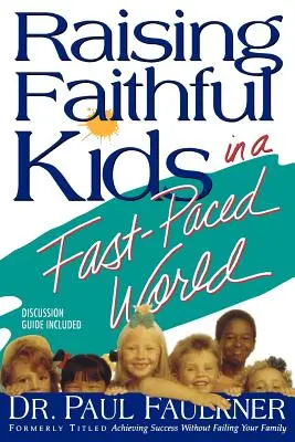 Creșterea copiilor credincioși într-o lume cu ritm rapid - Raising Faithful Kids in a Fast-Paced World