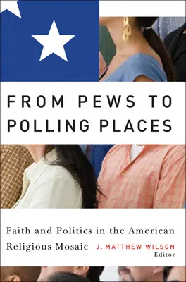 De la bănci la secții de votare: Credință și politică în mozaicul religios american - From Pews to Polling Places: Faith and Politics in the American Religious Mosaic