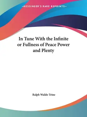 În ton cu infinitul sau plinătatea păcii, puterii și abundenței - In Tune With the Infinite or Fullness of Peace Power and Plenty