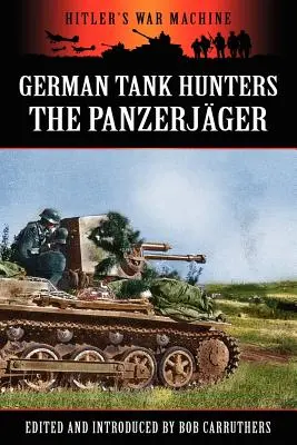 Vânătorii de tancuri germani - Panzerjger - German Tank Hunters - The Panzerjger
