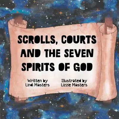 Pergamentele, curțile și cele șapte spirite ale lui Dumnezeu - Scrolls, courts and the seven spirits of God