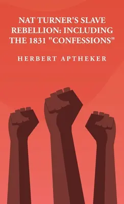 Rebeliunea sclavilor lui Nat Turner: Inclusiv Confesiunile din 1831„ Inclusiv «Confesiunile» din 1831” By: Herbert Aptheker” - Nat Turner's Slave Rebellion: Including the 1831 Confessions