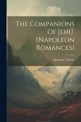 The Companions Of Jehu (romane napoleoniene) - The Companions Of Jehu. (napoleon Romances)