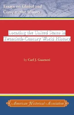 Localizarea Statelor Unite în istoria mondială a secolului al XX-lea - Locating the United States in Twentieth-Century World History