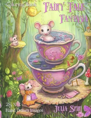 Carte de colorat Fairy Tale Fantasia: O călătorie de colorat desenată manual cu creaturi capricioase și fantastice - Fairy Tale Fantasia Coloring Book: A Hand-Drawn Coloring Journey with Whimsical and Fantasy Creatures