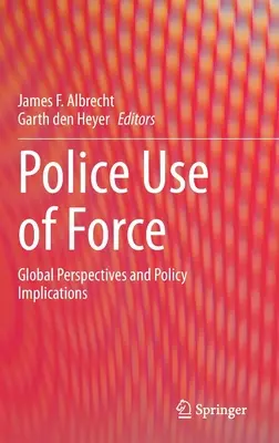 Utilizarea forței de către poliție: Perspective globale și implicații politice - Police Use of Force: Global Perspectives and Policy Implications