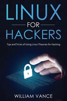 Linux pentru hackeri: Sfaturi și trucuri de utilizare a teoriilor Linux pentru hacking - Linux for Hackers: Tips and Tricks of Using Linux Theories for Hacking