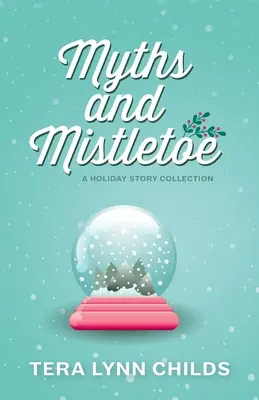 Mituri și vâsc: O colecție de povești de vacanță - Myths and Mistletoe: A Holiday Story Collection