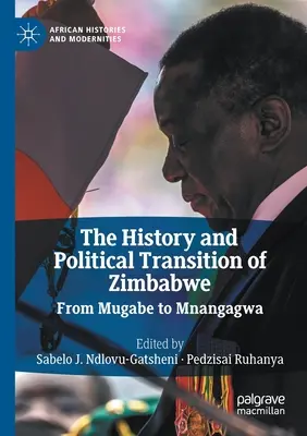 Istoria și tranziția politică din Zimbabwe: De la Mugabe la Mnangagwa - The History and Political Transition of Zimbabwe: From Mugabe to Mnangagwa