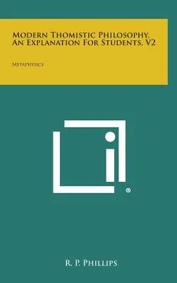 Filosofia tomistă modernă, o explicație pentru studenți, V2: Metafizică - Modern Thomistic Philosophy, an Explanation for Students, V2: Metaphysics