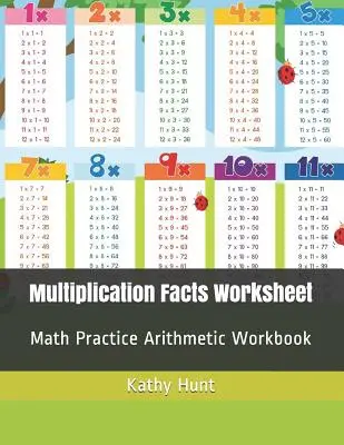 Foaie de lucru cu fapte de înmulțire: Caiet de exerciții de matematică aritmetică - Multiplication Facts Worksheet: Math Practice Arithmetic Workbook