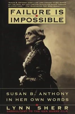 Eșecul este imposibil: Susan B. Anthony în propriile cuvinte - Failure is Impossible: Susan B. Anthony in Her Own Words