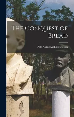 Cucerirea pâinii - The Conquest of Bread
