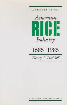 O istorie a industriei americane a orezului, 1685-1985 - A History of the American Rice Industry, 1685-1985