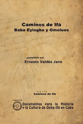 Căile lui If. Eyiogbe și Omolos - Caminos de If. Eyiogbe y Omolos