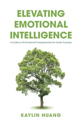 Ridicarea inteligenței emoționale: Un ghid pentru 10 competențe emoționale pentru succesul în carieră - Elevating Emotional Intelligence: A Guide to 10 Emotional Competencies for Career Success